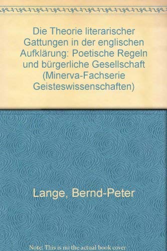 Stock image for Die Theorie Literarischer Gattungen in Der Englischen Aufklarung: Poet. Regeln U. Burgerl. Gesellschaft for sale by TranceWorks