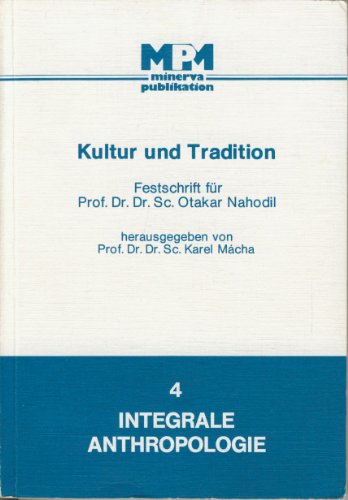 Kultur und Tradition : Festschr. für Prof. Dr. Dr. Sc. Otakar Nahodil / hrsg. von Karel Mácha. Mi...