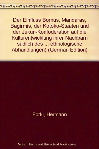 9783597105709: Der Einfluss Bornus, Mandaras, Bagirmis, der Kotoko-Staaten und der Jukun-Konfderation auf die Kulturentwicklung ihrer Nachbarn sdlich des Tschadsees