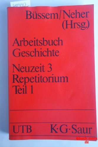 Beispielbild fr Arbeitsbuch Geschichte. Neuzeit 3. Repetitorium. Teil 1 (UTB 1143) zum Verkauf von medimops