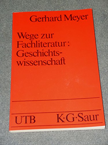 Stock image for Wege zur Fachliteratur Geschichtswissenschaft. (Uni-Taschenbcher 1001) for sale by Bernhard Kiewel Rare Books