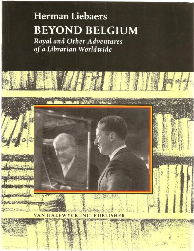 Beispielbild fr Beyond Belgium, Royal and Other Adventures of a Librarian Worldwide zum Verkauf von Allyouneedisbooks Ltd
