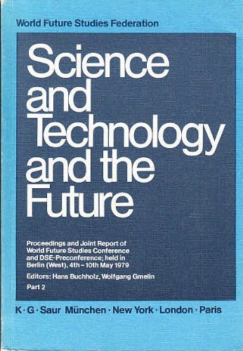 Stock image for Science and Technology and the Future. Proceedings and Joint Report of World Future Studies Conference and DSE-Preconference held in Berlin (West) 4th-10th May 1979 for sale by Antiquariat Knacke
