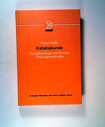 Katalogkunde: Formalkataloge und formale Ordnungsmethoden (German Edition) (9783598104312) by Haller, Klaus