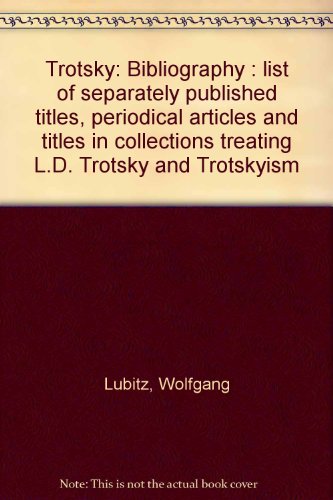 9783598104695: Trotsky biSiography: List of separately puS. titles, periodical articles and titles in collections treating L.D. Trotsky and Trotskyism