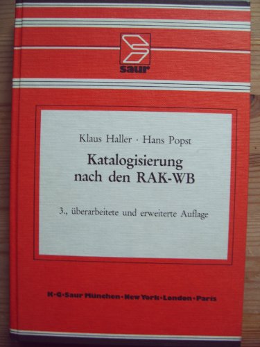 Katalogisierung nach den RAK-WB: Eine EinfuÌˆhrung in die Regeln fuÌˆr die alphabetische Katalogisierung in wissenschaftlichen Bibliotheken (German Edition) (9783598105432) by Haller, Klaus