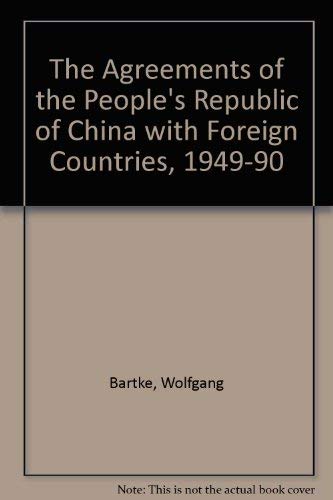The Agreements of the People's Republic of China With Foreign Countries 1949-1990 (9783598108402) by Bartke, Wolfgang