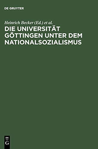 Die Universitat Gottingen Unter Dem Nationalsozialismus - BECKER, HEINRICH; DAHMS, HANS-JOACHIM; WEGELER, CORNELIA.