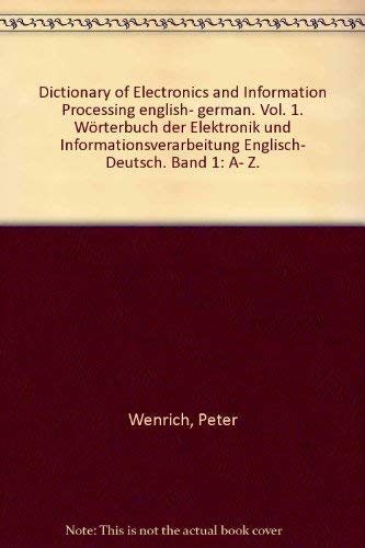 9783598108860: Dictionary of Electronics and Information Processing english- german. Vol. 1. Wrterbuch der Elektronik und Informationsverarbeitung Englisch- Deutsch. Band 1: A- Z.