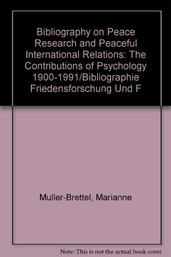 Bibliography on peace research and peaceful international relations . The contributions of psycho...