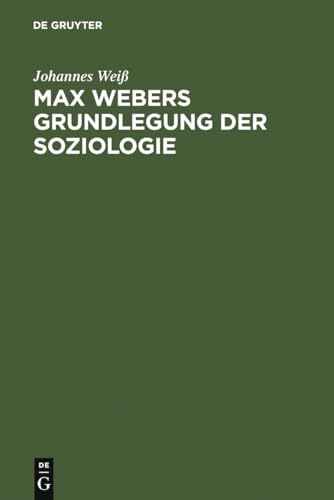 Max Webers Grundlegung der Soziologie. - WEiß, Johannes