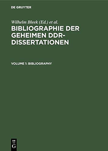 Bibliographie der geheimen DDR-Dissertationen = Bibliography of secret dissertations in the Germa...
