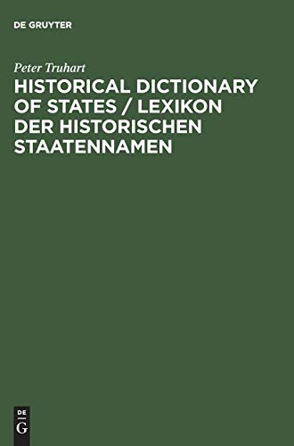 Historical Dictionary of States. States and State-like Communities from Their Origins to the Pres...