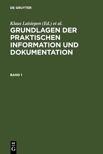 Stock image for Grundlagen der praktischen Information und Dokumentation: Ein Handbuch zur Einfhrung in die fachliche Informationsarbeit for sale by medimops