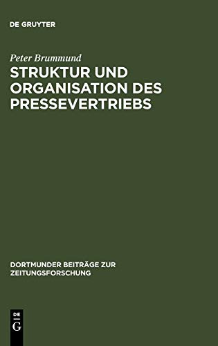 9783598114496: Struktur und Organisation des Pressevertriebs: Absatzformen, Absatzhelfer und Absatzwege in der Vertriebsorganisation der Zeitungs- und ... (Dortmunder Beitrge Zur Zeitungsforschung)