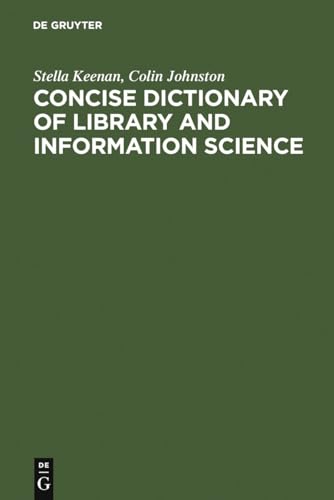 Concise Dictionary of Library and Information Science (9783598115080) by Keenan, Stella; Johnston, Colin