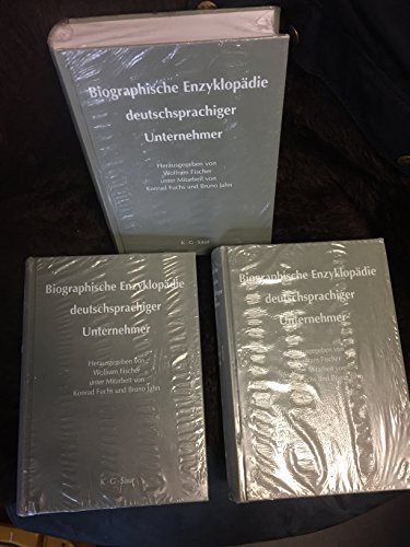 Biographische Enzyklopädie deutschsprachiger Unternehmer. Auf der Grundlage der von Walther Killy und Rudolf Vierhaus herausgegebenen 