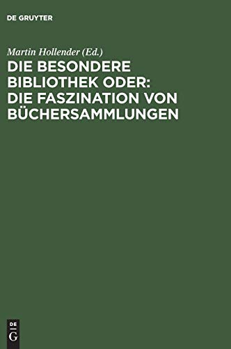 Die Besondere Bibliothek oder: Die Faszination von BÃ¼chersammlungen (German Edition) (9783598116254) by Jammers, Antonius; Pforte, Dietger; SÃ¼hlo, Winfried; Hollender, Martin