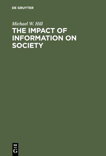 9783598116483: The Impact of Information on Society: An examination of its nature, value and usage
