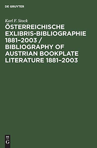 Ã–sterreichische Exlibris-Bibliographie 1881-2003 / Bibliography of Austrian bookplate literature 1881-2003 (German Edition) (9783598116872) by Karl F. Stock