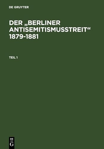 9783598116889: Der Berliner Antisemitismusstreit 1879-1881: Eine Kontroverse Um Die Zugehorigkeit Der Deutschen Juden Zur Nation. Kommentierte Quellenedition.