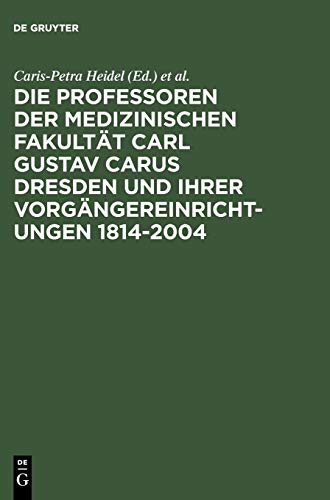 9783598117206: Die Professoren der Medizinischen Fakultät Carl Gustav Carus Dresden und ihrer Vorgängereinrichtungen 1814-2004