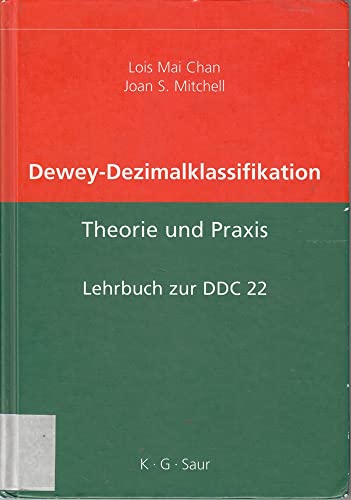 Dewey Dezimalklassifikation: Theorie Und Praxis. Lehrbuch Zur DDC 22: Deutsche Aoebersetzung (9783598117480) by Lois Mai Chan; Joan S. Mitchell