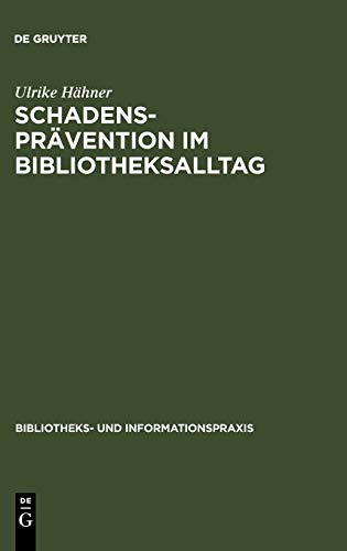 SchadensprÃ¤vention im Bibliotheksalltag (Bibliotheks- und Informationspraxis, 37) (German Edition) (9783598117510) by HÃ¤hner, Ulrike