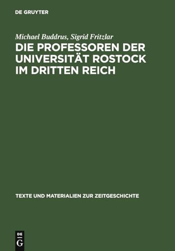 Die Professoren der UniversitÃ¤t Rostock im Dritten Reich (Texte Und Materialien Zur Zeitgeschichte) (German Edition) [Hardcover ] - Buddrus