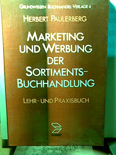 Beispielbild fr Marketing und Werbung der Sortimentsbuchhandlung. Lehr- und Praxisbuch, Bd 4 zum Verkauf von medimops