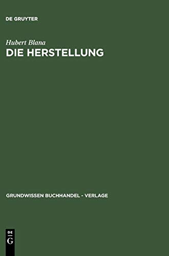 9783598200670: Die Herstellung: Ein Handbuch fr die Gestaltung, Technik und Kalkulation von Buch, Zeitschrift und Zeitung: 5 (Grundwissen Buchhandel - Verlage)