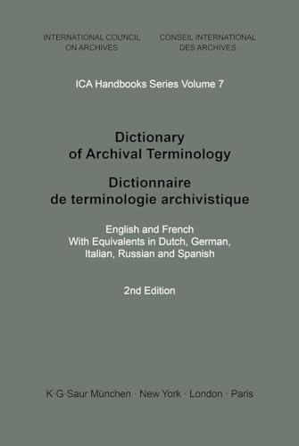 Imagen de archivo de Dictionary of Archival Terminology - Dictionnaire de terminologie archivistique : Englisch and French: With Equivalents in Dutch, German, Italian, Russian and Spanish . 2nd Revised Edition. ICA Handbooks Series Volume 7. a la venta por Antiquariat Mercurius