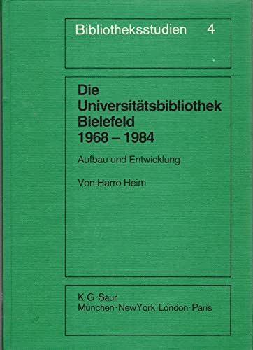 Die Universitätsbibliothek Bielefeld 1968-1984. Aufbau und Entwicklung. (= Bibliotheksstudien, Ba...