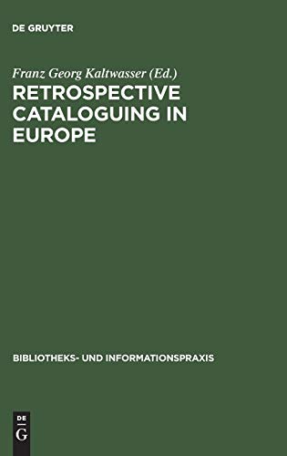 9783598211317: Retrospective cataloguing in Europe: 15th to 19th century printed materials. Proceedings of the International Conference, Munich 28th–30th November 1990: 31 (Bibliotheks- und Informationspraxis, 31)