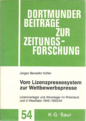 Beispielbild fr Vom Lizenzpressesystem zur Wettbewerbspresse: Lizenzverleger und Altverleger im Rheinland und in Westfalen 1945-1953/54 (Dortmunder Beitrge zur Zeitungsforschung) zum Verkauf von Buchstube Tiffany