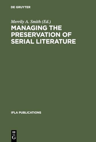 9783598217838: Managing the Preservation of Serial Literature: An International Symposium. Conference held at the Library of Congress Washington, D.C., May 22 - 24, 1989: 57 (IFLA Publications, 57)