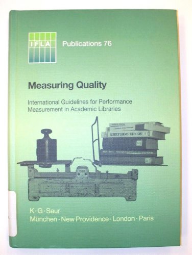 Imagen de archivo de Measuring Quality: International Guidelines for Performance Measurement in Academic Libraries (Ifla Publications, 76) a la venta por GoldenWavesOfBooks