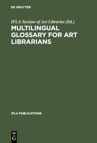 Stock image for Multilingual Glossary for Art Librarians: English With Indexes in Dutch, French, German, Italian, Spanish, and Swedish for sale by Ammareal