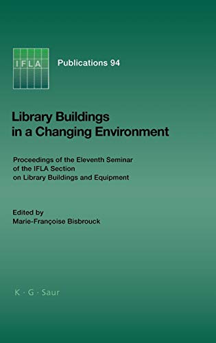 Stock image for Library Buildings in a Changing Environment: Proceedings of the 11th Seminar of the IFLA Section on Library Buildings and Equipment, Shanghai, China, 14-18 August 1999 (IFLA Publications, 94) for sale by Phatpocket Limited