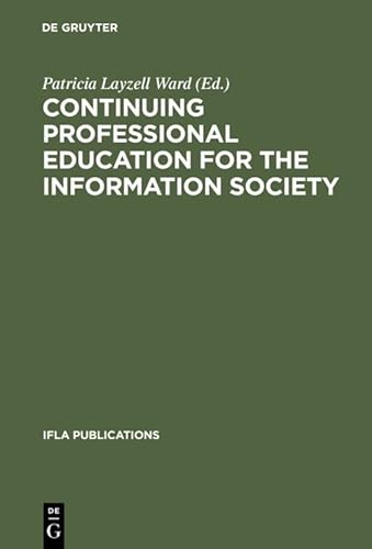 Imagen de archivo de Continuing Professional Education for the Information Society: The Fifth World Conference on Continuing Professional Education for the Library and INF (IFLA Publications) a la venta por Zubal-Books, Since 1961