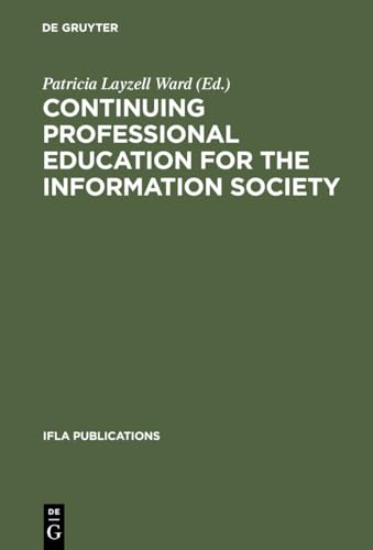 Stock image for Continuing Professional Education for the Information Society: The Fifth World Conference on Continuing Professional Education for the Library and INF (IFLA Publications) for sale by Hippo Books