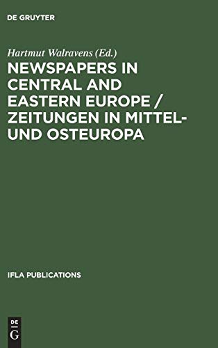 9783598218415: Newspapers in Central and Eastern Europe / Zeitungen in Mittel- und Osteuropa: Papers presented at an IFLA conference held in Berlin, August 2003: 110 (IFLA Publications, 110)