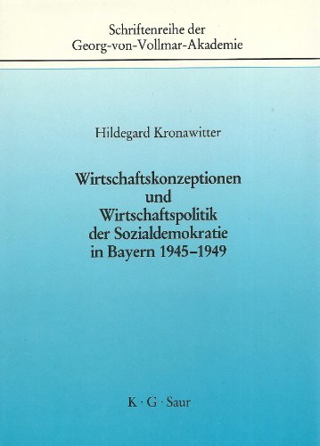 Wirtschaftskonzeptionen und Wirtschaftspolitik der Sozialdemokratie in Bayern 1945-1949.