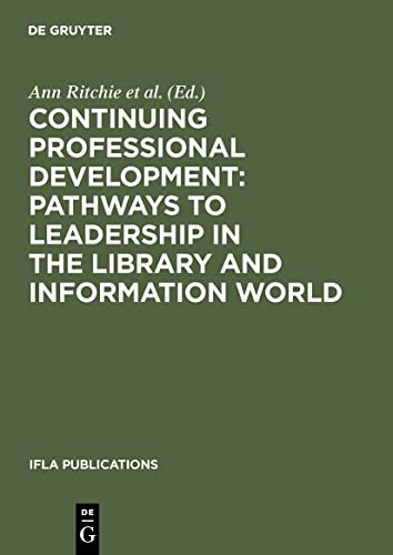 9783598220340: Continuing Professional Development: Pathways to Leadership in the Library and Information World: 126 (IFLA Publications, 126)