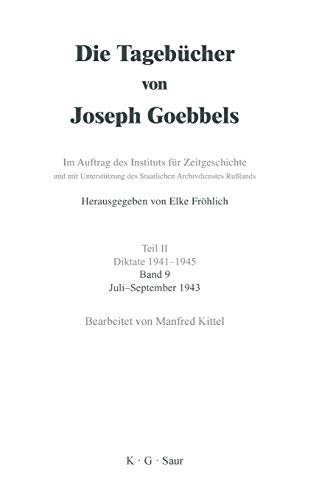 Beispielbild fr Die Tagebcher von Joseph Goebbels - Teil 2 - Diktate 1941 - 1945 - Band 9 - Juli-September 1943 zum Verkauf von Buchmarie