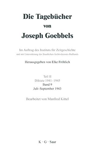 Stock image for Die Tagebcher von Joseph Goebbels - Teil 2 - Diktate 1941 - 1945 - Band 9 - Juli-September 1943 for sale by Buchmarie