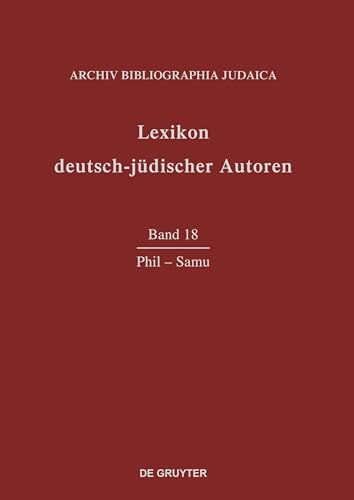 Lexikon deutsch-jüdischer Autoren, Band 18, Phil - Samu - Renate Heuer