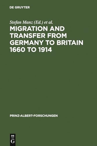 Beispielbild fr Migration and Transfer from Germany to Britain, 1660 to 1914: Historical Relations and Comparisons (Prinz-Albert-Forschungen): 3 zum Verkauf von Anybook.com