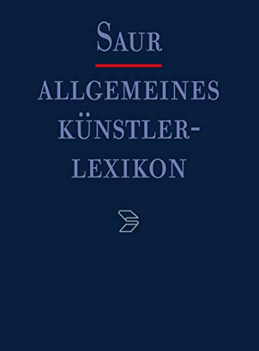 Allgemeines Künstlerlexikon (AKL) / Gryt - Guerrin - Meißner, Günter, Andreas Beyer und Bénédicte Savoy
