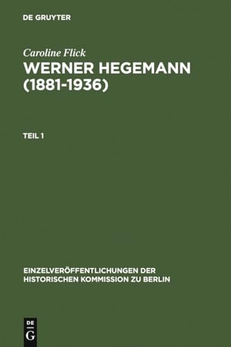 9783598232282: Werner Hegemann (1881-1936): Stadtplanung, Architektur, Politik - Ein Arbeitsleben in Europa Und Den USA: 84 (Einzelverffentlichungen der Historischen Kommission Zu Berl)